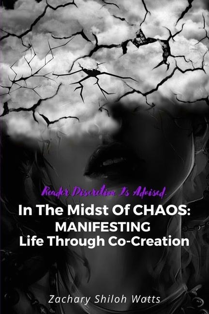 In The Midst of CHAOS: MANIFESTING Life Through Co-Creation