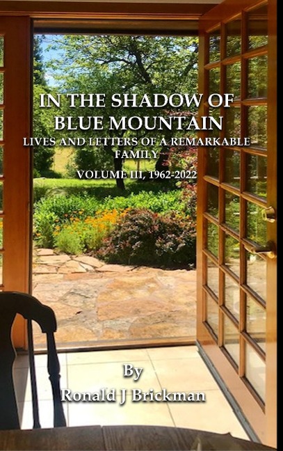 IN THE SHADOW OF BLUE MOUNTAIN: LIVES AND LETTERS OF A REMARKABLE FAMILY - Volume III, 1962-2022