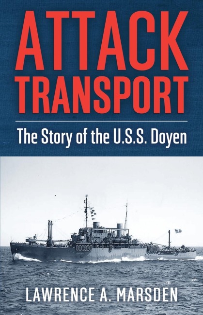 Attack Transport: The Story of the U.S.S. Doyen
