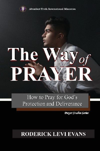 The Way of Prayer: How to Pray for Gods Protection and Deliverance
