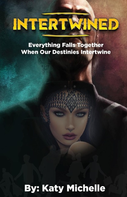 INTERTWINED: EVERYTHING FALLS TOGETHER WHEN OUR DESTINIES INTERTWINE