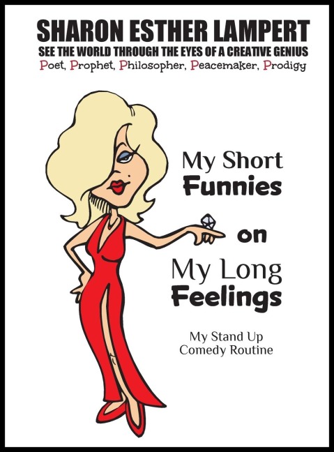 My Short Funnies on My Long Feelings - Comedy of Sharon Esther Lampert: 5 STAR REVIEWS!