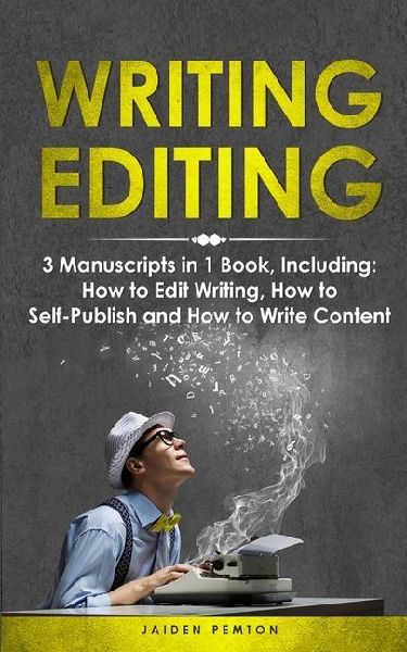 Writing Editing: 3-in-1 Guide to Master How to Proofread, Edit Writing, Editing Fiction Books & Be a Copy Editor