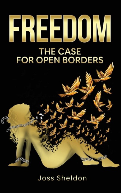 FREEDOM: The Case For Open Borders