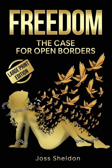 FREEDOM: The Case For Open Borders: LARGE PRINT EDITION