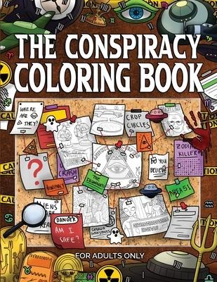 The Conspiracy Coloring Book: The Enigmatic World of the Unknown: The E...