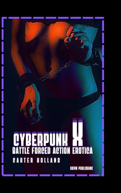 Cyberpunk X BATTLE FORCED: Cyberpunk Erotica
