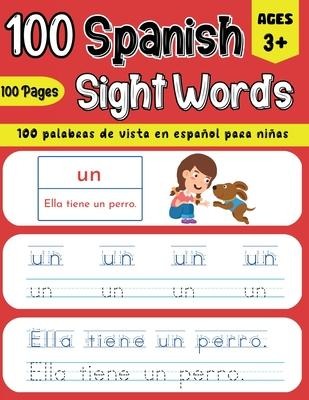 100 Spanish Sight Words Illustrated Spanish Workbook for Kids 3+ - Early Vocabulary Builder w/ Letter Tracing Handwriting Practice - Preschool, Kindergarten & Bilingual Learning