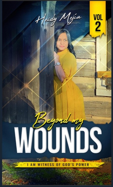 Testimony-Beyond my Wounds: Abused but Restored,  I Am Witness Of God's Power/ Based on a True Story