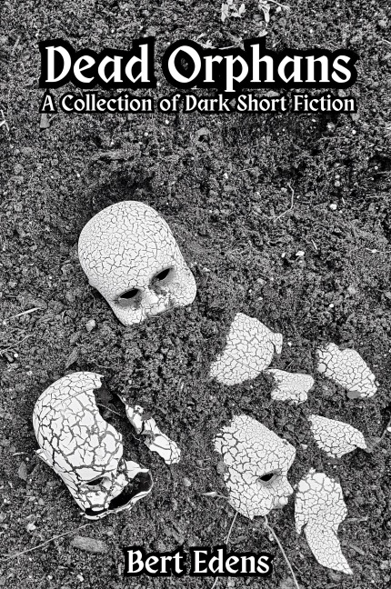 Dead Orphans: A Collection of Dark Short Fiction