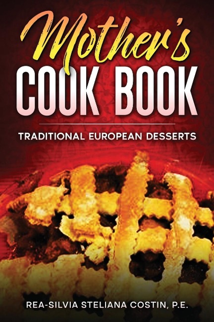 Mothers Cookbook: Traditional European Desserts