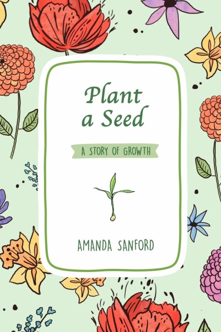 Plant a Seed: A Story of Growth
