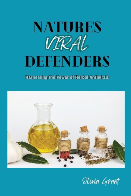 Natures Viral Defenders: Harnessing the Power of Herbal Antivirals