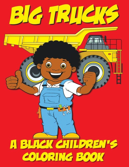 Big Trucks - A Black Childrens Coloring Book