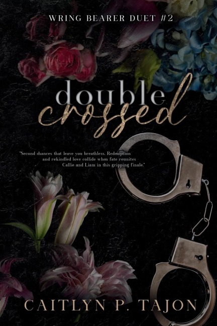 Double Crossed (Wring Bearer Duet #2): A spicy forced proximity, fake marriage redemption romance