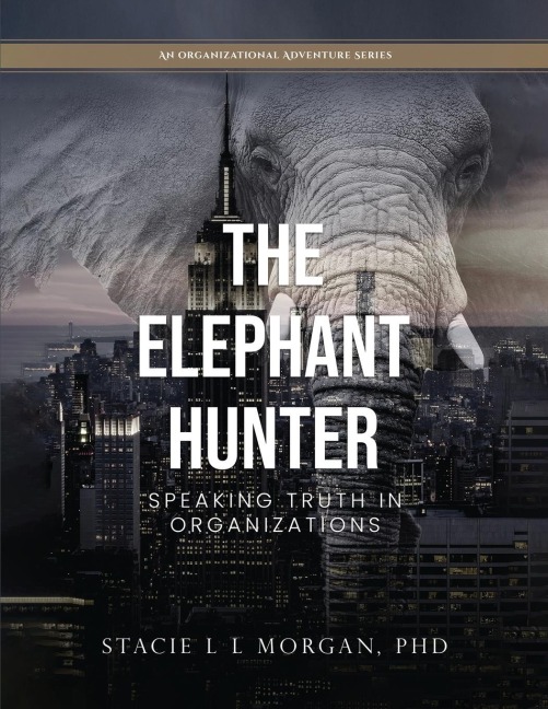 THE ELEPHANT HUNTER: Speaking Truth in Organizations