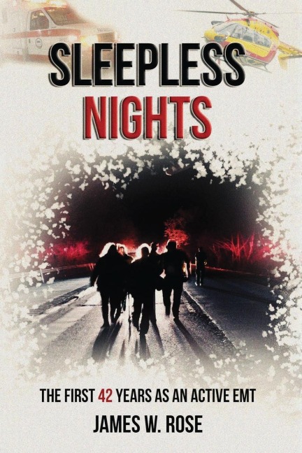 SLEEPLESS NIGHTS: THE FIRST 42 YEARS AS AN ACTIVE EMT