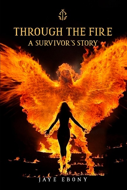THROUGH THE FIRE: A SURVIVORS STORY