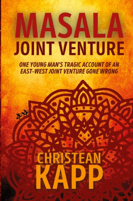 Masala Joint Venture: One Young Mans Tragic Account of an East-West Joint Venture Gone Wrong