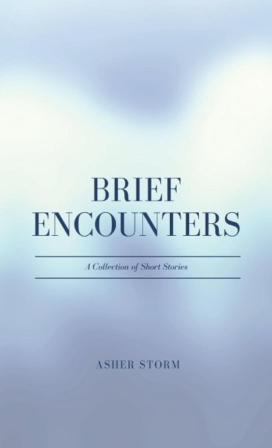 Brief Encounters: A Collection of Short Stories