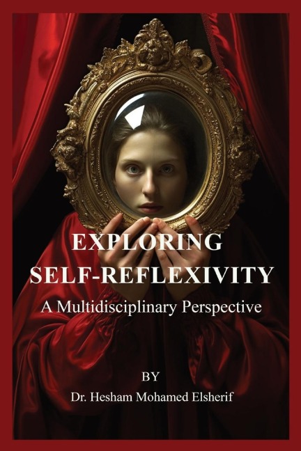 Exploring  Self-Reflexivity: A Multidisciplinary Perspective