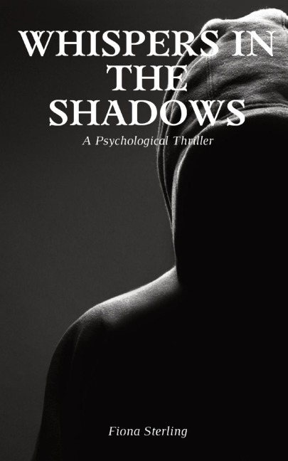 Whispers in the Shadows: A Psychological Thriller