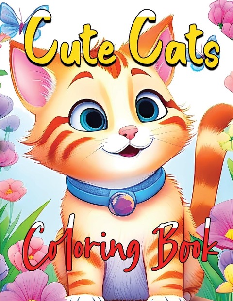Cute Cats Coloring Book: Whisker Wonderland | A Purrfect Coloring Experience for Cat Lovers