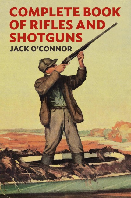 Complete Book of Rifles and Shotguns: With a Seven-Lesson Rifle Shooting Course