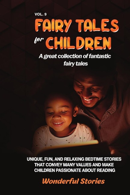 Fairy Tales for Children A great collection of fantastic fairy tales. (Vol. 9): Unique, fun, and relaxing bedtime stories that convey many values and make children passionate about reading.