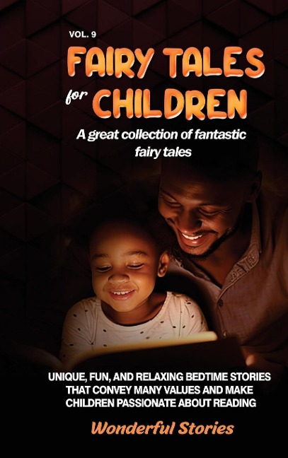 Fairy Tales for Children A great collection of fantastic fairy tales. (Vol. 9): Unique, fun, and relaxing bedtime stories that convey many values and make children passionate about reading.