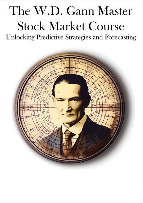 The W.D. Gann Master Stock Market Course: Unlocking Predictive Strategies and Forecasting
