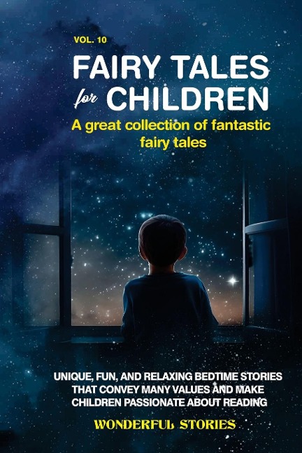 Fairy Tales for Children A great collection of fantastic fairy tales. (Vol. 10): Unique, fun, and relaxing bedtime stories that convey many values and make children passionate about reading.