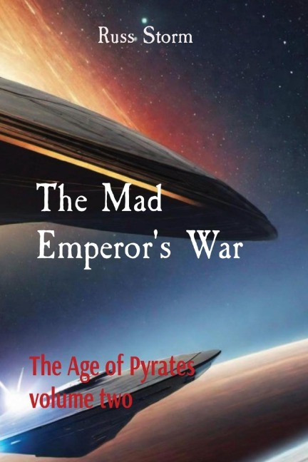 The Mad Emperors War: The Age of Pyrates        volume two