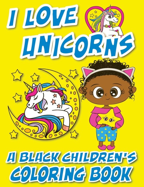 I Love Unicorns - A Black Childrens Coloring Book: A Colorful Adventure For Little Artists