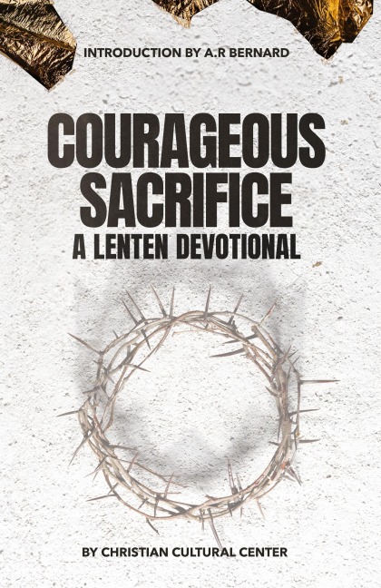 Courageous Sacrifice: A Lenten Devotional