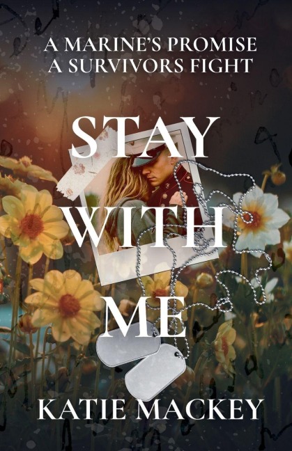 Stay With Me: A Marines Promise, A Survivors Fight