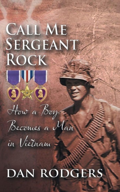 Call Me Sergeant Rock: How A Boy Becomes A Man In Vietnam