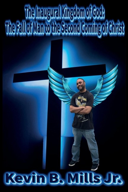 The Inaugural Kingdom of God: The Fall of Man to the Second Coming of Christ