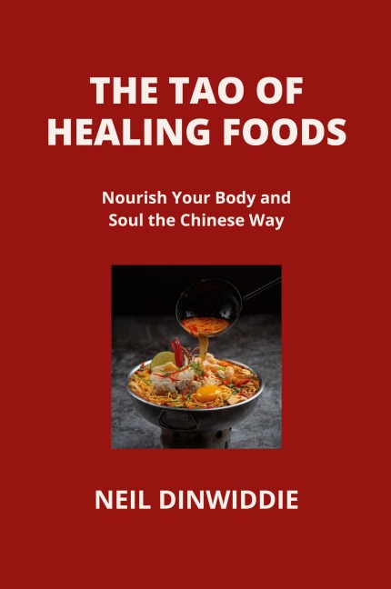 THE TAO OF HEALING FOODS: Nourish Your Body and Soul the  Chinese Way