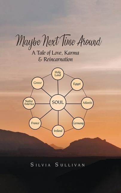 Maybe Next Time Around: A Tale of Love, Karma and Reincarnation