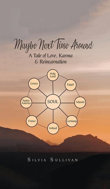 Maybe Next Time Around: A Tale of Love, Karma and Reincarnation