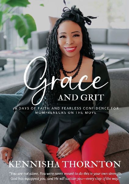 Grace and Grit: 10 Days of Faith and Fearless Confidence for Mompreneurs on the Move
