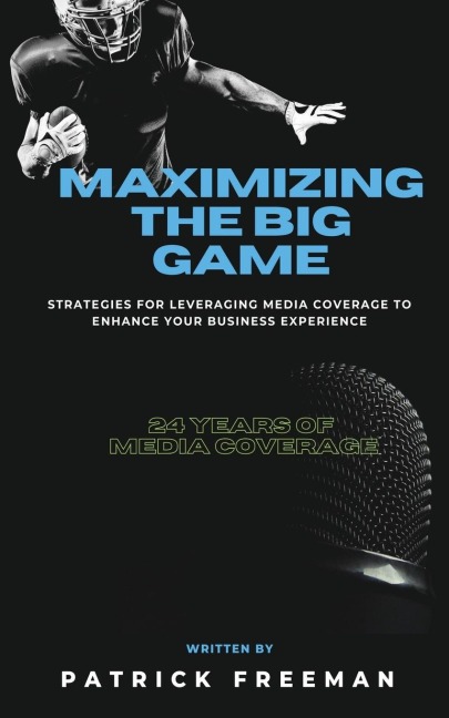 Maximizing The Big Game: Strategies for Leveraging Media Coverage to Enhance Your Experience