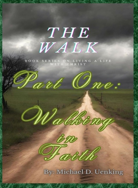 The Walk: Part One:  Walking in Faith