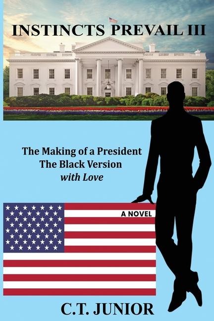 The Making of a President: The Black Version with Love