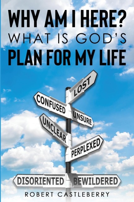 Why Am I Here - What is Gods Plan for My Life
