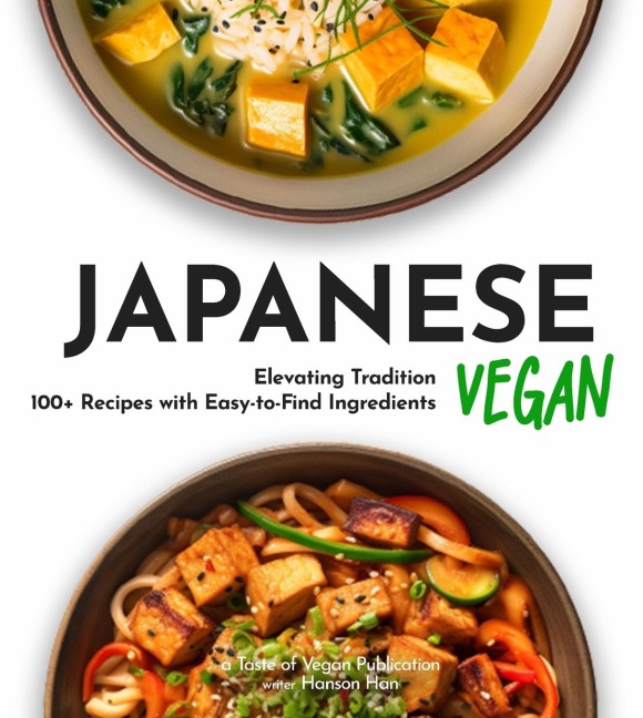 Japanese Vegan Cookbook: 100+ Japanese Plant-Based Comfort, Traditional Home Cooking with Easy Ingredients