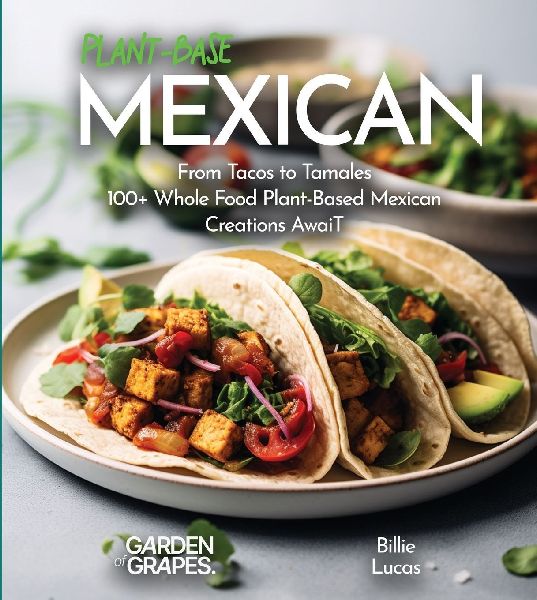 Plant-Based Mexican Fiesta Cookbook: 100+ Japanese Plant-Based Comfort, Traditional Home Cooking with Easy Ingredients