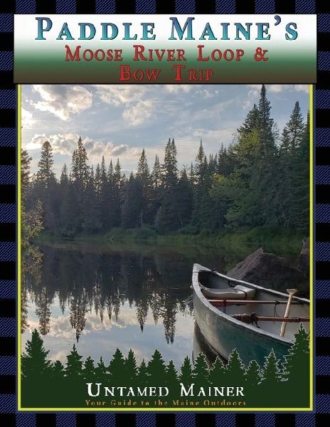 Paddle Maines Moose River Loop & Bow Trip