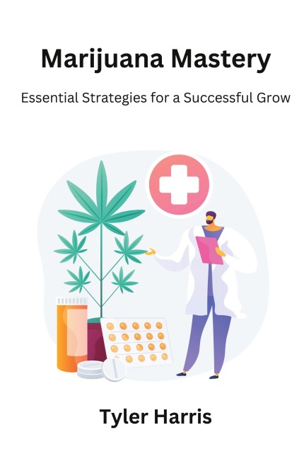 Marijuana mastery: Essential strategies for a successful grow